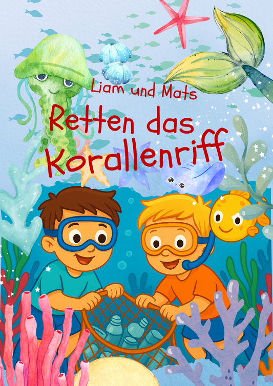 Liam und Mats retten das Korallenriff: Unsere Meere brauchen Hilfe